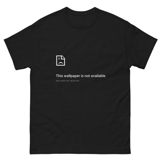 This Wallpaper Is Not Available T-Shirt