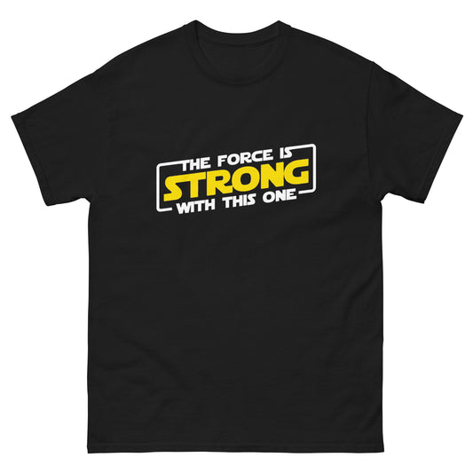 The Force is Strong T-Shirt