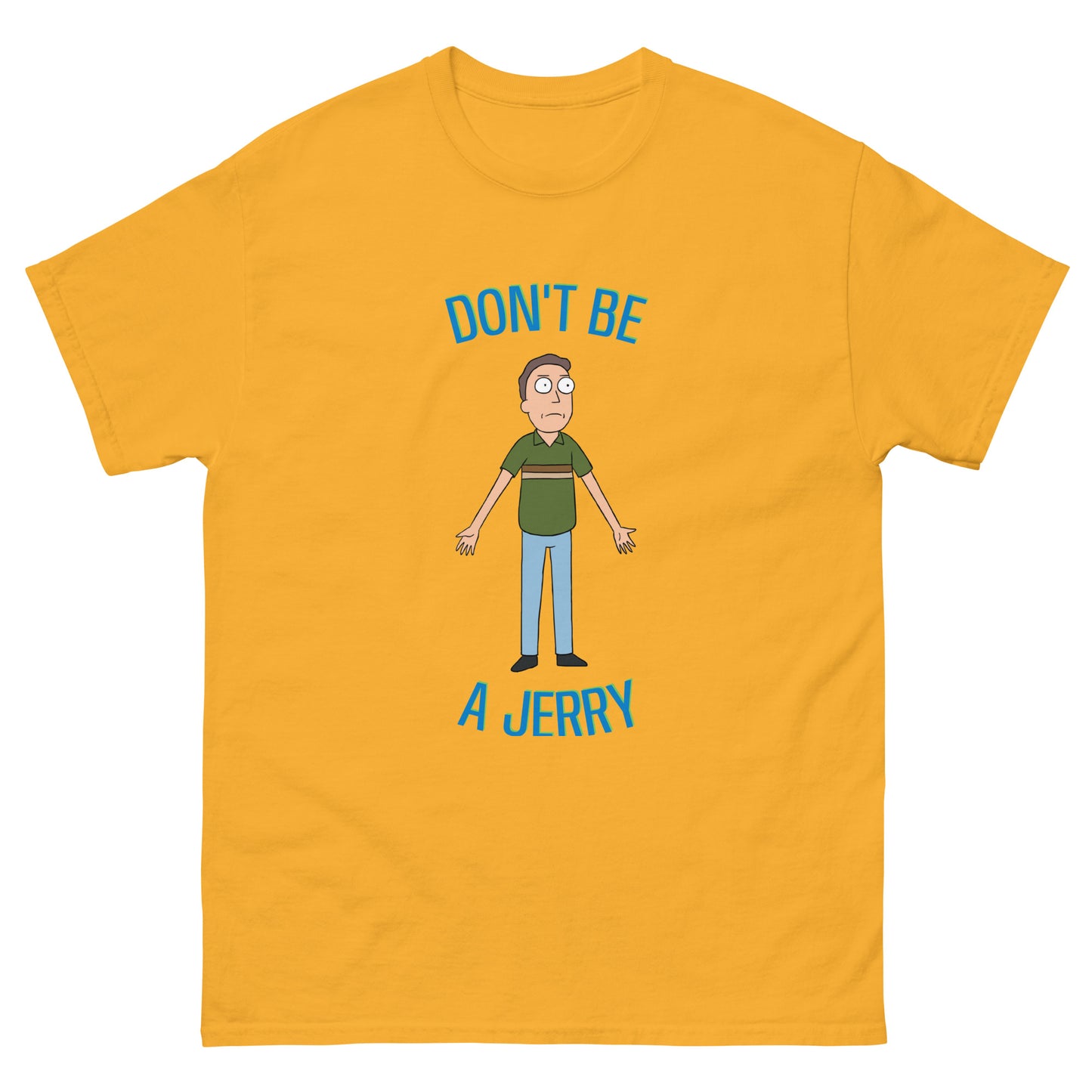 Don't Be a Jerry T-Shirt