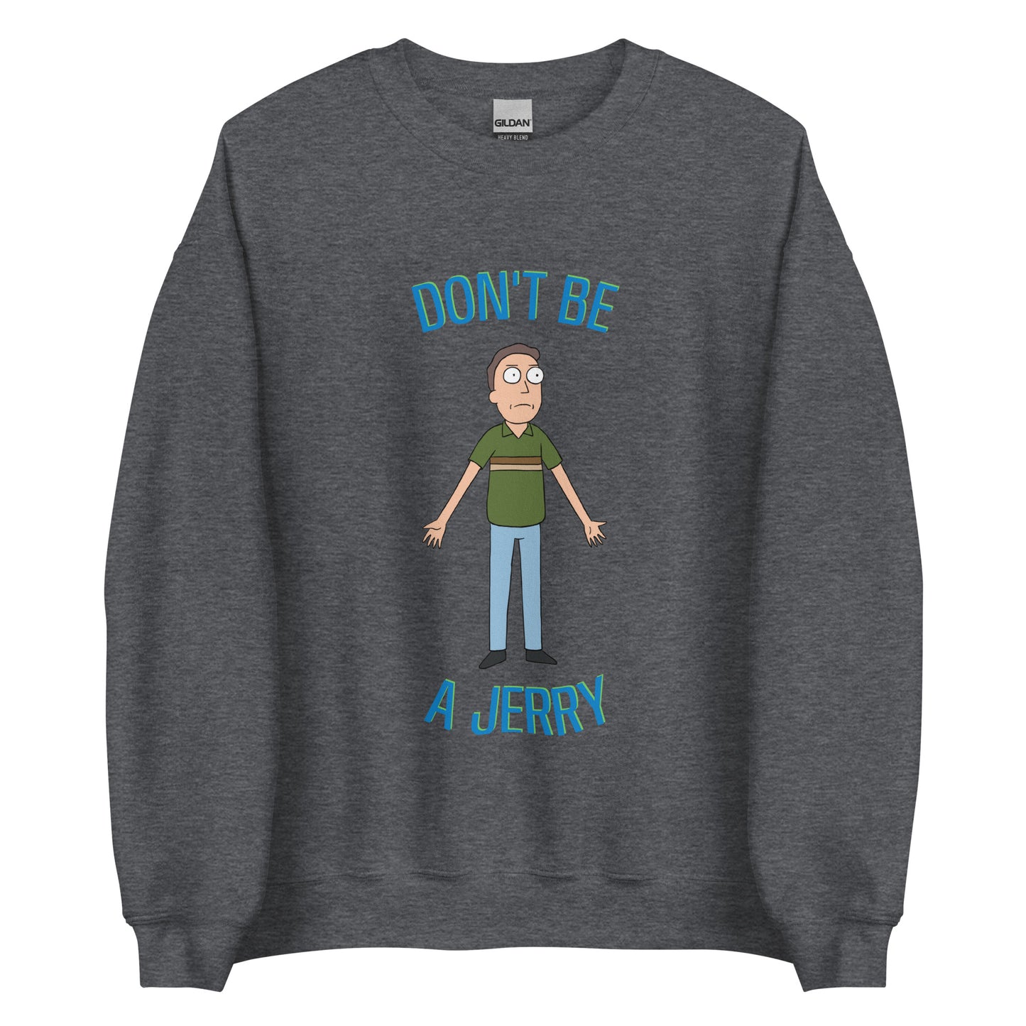 Unisex Sweatshirt Don't Be a Jerry