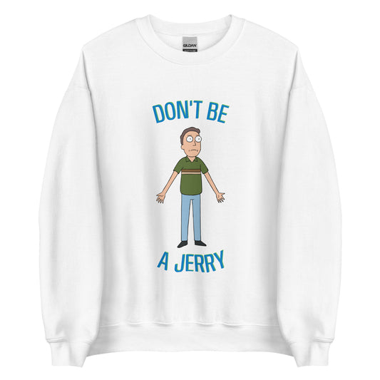 Unisex Sweatshirt Don't Be a Jerry