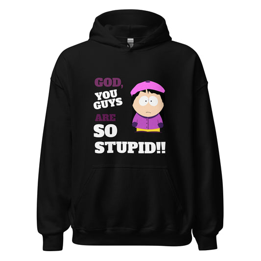 You Guys Are So Stupid Unisex Hoodie