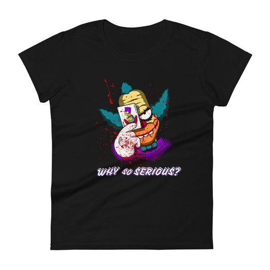 Women's T-shirt Why So Serious?