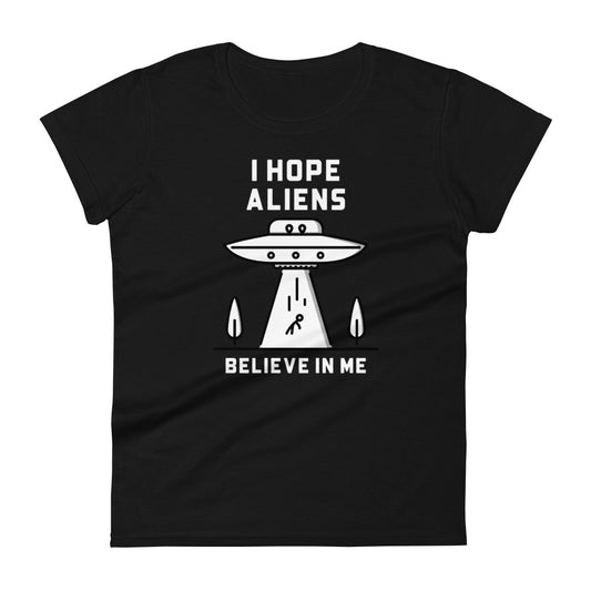Women's T-shirt I Hope Aliens