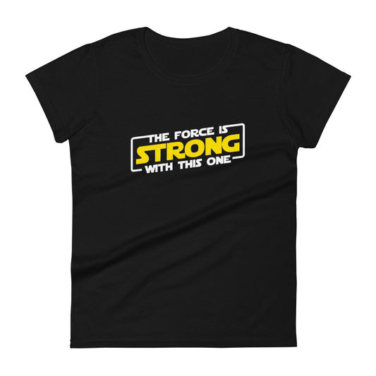 Women's T-shirt The Force is Strong