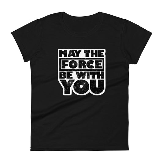 Women's T-shirt May The Force Be With You